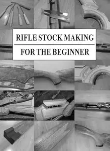 Rifle Stock Making for the Beginner