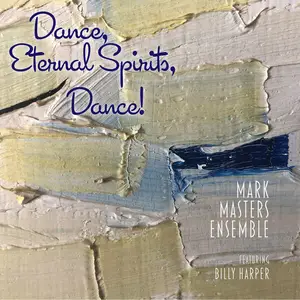 Mark Masters and Billy Harper - Dance, Eternal Spirits, Dance! (2025) [Official Digital Download 24/96]