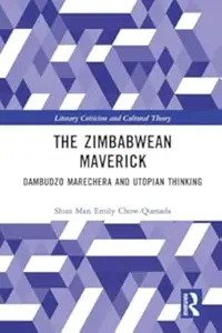 The Zimbabwean Maverick: Dambudzo Marechera and Utopian Thinking