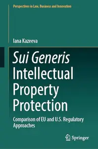 Sui Generis Intellectual Property Protection: Comparison of EU and U.S. Regulatory Approaches