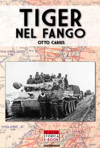 Tiger nel fango: La vita e i combattimenti del comandante di panzer Otto Carius - Otto Carius