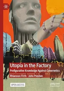 Utopia in the Factory: Prefigurative Knowledge Against Cybernetics