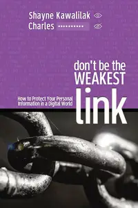 Don't Be the Weakest Link: How to Protect Your Personal Information in a Digital World
