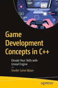 Game Development Concepts in C++: Elevate Your Skills with Unreal Engine