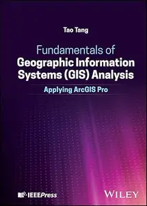Fundamentals of Geographic Information Systems (GIS) Analysis: Applying ArcGIS Pro