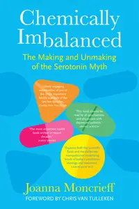 Chemically Imbalanced: The Making and Unmaking of the Serotonin Myth