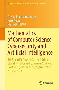 Mathematics of Computer Science, Cybersecurity and Artificial Intelligence