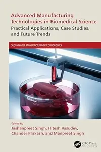 Advanced Manufacturing Technologies in Biomedical Science