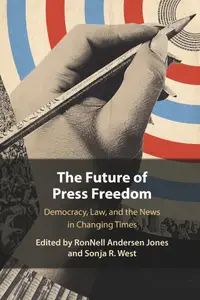 The Future of Press Freedom: Democracy, Law, and the News in Changing Times