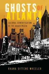 Ghosts of Atlanta: Cultural Gentrification of the Black Mecca