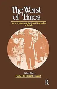 The Worst of Times: An Oral History of the Great Depression
