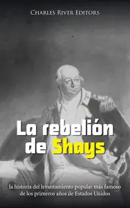 La rebelión de Shays (Spanish Edition)