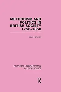 Methodism and Politics in British Society 1750-1850