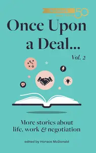 Once Upon a Deal... Vol. 2: More stories about life, work and negotiation