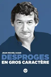 Jean-Michel Djian, "Desproges, en gros caractère"