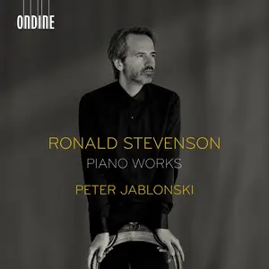 Peter Jablonski - Ronald Stevenson: Piano Works (2024)