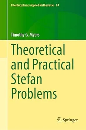 Theoretical and Practical Stefan Problems