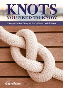 Knots You Need to Know: Easy-to-Follow Guide to the 30 Most Useful Knots (Fox Chapel Publishing)