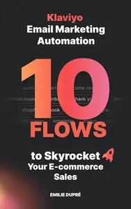 Klaviyo Email Marketing Automation - 10 Flows to Skyrocket Your E-commerce Sales