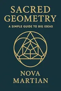 Sacred Geometry: A Simple Guide to Big Ideas