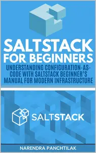 SaltStack For Beginners: Understanding Configuration-as-Code with SaltStack Beginner’s Manual for Modern Infrastructure