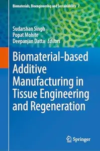 Biomaterial-based Additive Manufacturing in Tissue Engineering and Regeneration