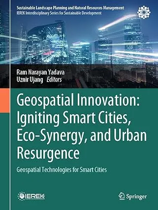 Geospatial Innovation: Igniting Smart Cities, Eco-Synergy, and Urban Resurgence