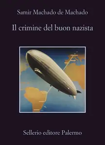 Il crimine del buon nazista - Samir Machado de Machado