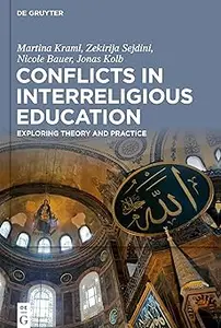 Conflicts in Interreligious Education: Exploring Theory and Practice