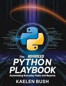 THE ADVANCED PYTHON PLAYBOOK : Automating everyday tasks and beyond