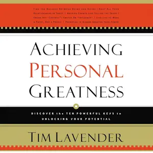 Achieving Personal Greatness: Discover the 10 Powerful Keys to Unlocking Your Potential