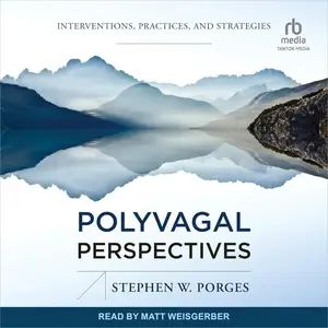 Polyvagal Perspectives: Interventions, Practices, and Strategies [Audiobook]