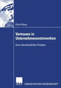 Vertrauen in Unternehmensnetzwerken: Eine interdisziplinäre Analyse