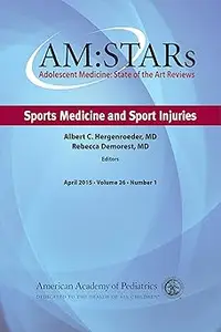 AM:STARs Sports Medicine and Sport Injuries: Adolescent Medicine State of the Art Reviews, Vol 26 Number 1