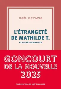 Gaël Octavia, "L'étrangeté de Mathilde T. et autres nouvelles"