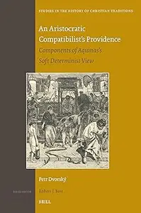 An Aristocratic Compatibilist's Providence: Components of Aquinas's Soft Determinist View