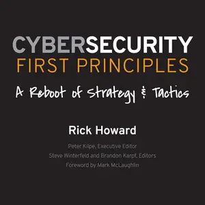 Cybersecurity First Principles: A Reboot of Strategy and Tactics