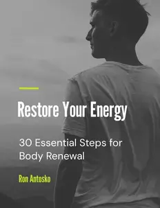 Restore Your Energy: 30 Essential Steps for Body Renewal