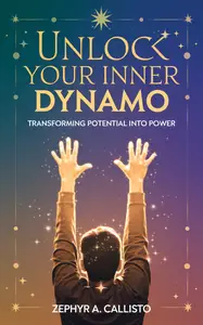 Unlock Your Inner Dynamo: Transforming Potential into Power