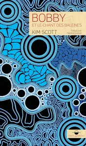 Kim Scott, "Bobby et le chant des baleines"