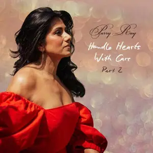 Parry Ray - Handle Hearts With Care, Pt. 2 (2026) [Official Digital Download]