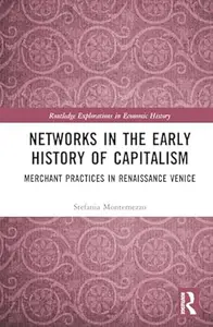 Networks in the Early History of Capitalism: Merchant Practices in Renaissance Venice