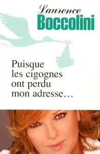 Laurence Boccolini, "Puisque les cigognes ont perdu mon adresse…"