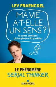 Lev Fraenckel, "Ma vie a-t-elle un sens ? Et autres questions philosophiques du quotidien"