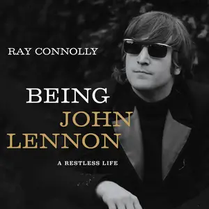 Being John Lennon: A Restless Life [Audiobook]