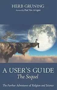 A User's Guide--The Sequel: The Further Adventures of Religion and Science