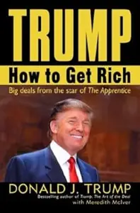 Trump: How to Get Rich - Big Deals from the star of The Apprentice