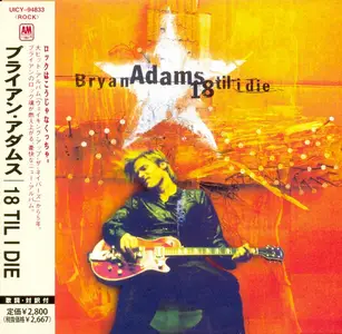 Bryan Adams - 18 Til I Die (1996) {2012, Japanese Limited Edition, Remastered} Repost