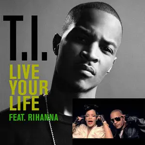 T.I. Feat. Rihanna - Live Your Life [HD]