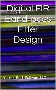 Digital FIR Band-pass Filter Design by Yankee Bush Software LLC